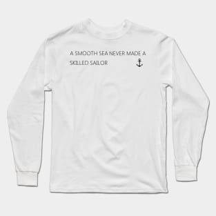 "A Smooth sea..." quote Long Sleeve T-Shirt